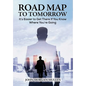 Road Map to Tomorrow: It's Easier to Get There If You Know Where You're Going - Hardcover