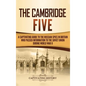 The Cambridge Five: A Captivating Guide to the Russian Spies in Britain Who Passed Information to the Soviet Union During World War II - Hardcover