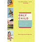 Only Child: Writers on the Singular Joys and Solitary Sorrows of Growing Up Solo - Paperback