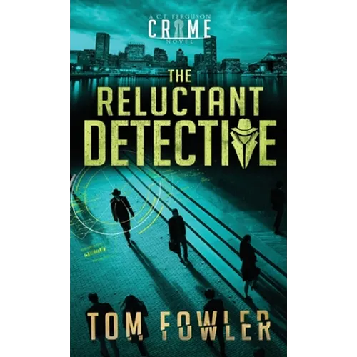 The Reluctant Detective: A C.T. Ferguson Crime Novel - Hardcover
