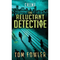 The Reluctant Detective: A C.T. Ferguson Crime Novel - Hardcover