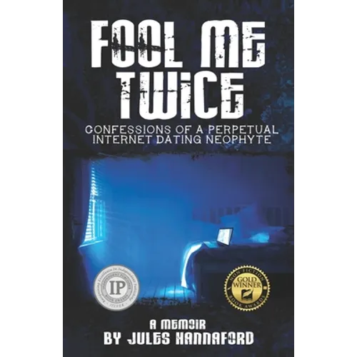 Fool Me Twice: Confessions of a Perpetual Internet Dating Neophyte - Paperback