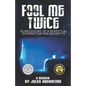 Fool Me Twice: Confessions of a Perpetual Internet Dating Neophyte - Paperback