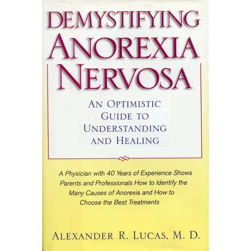 Demystifying Anorexia Nervosa: An Optimistic Guide to Understanding and Healing - Paperback