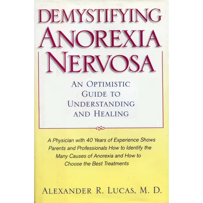 Demystifying Anorexia Nervosa: An Optimistic Guide to Understanding and Healing - Paperback