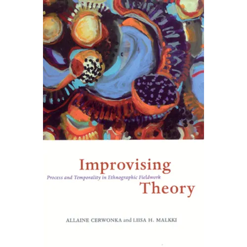 Improvising Theory: Process and Temporality in Ethnographic Fieldwork - Paperback