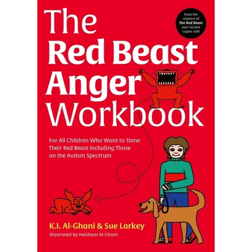 The Red Beast Anger Workbook: For All Children Who Want to Tame Their Red Beast Including Those on the Autism Spectrum - Paperback
