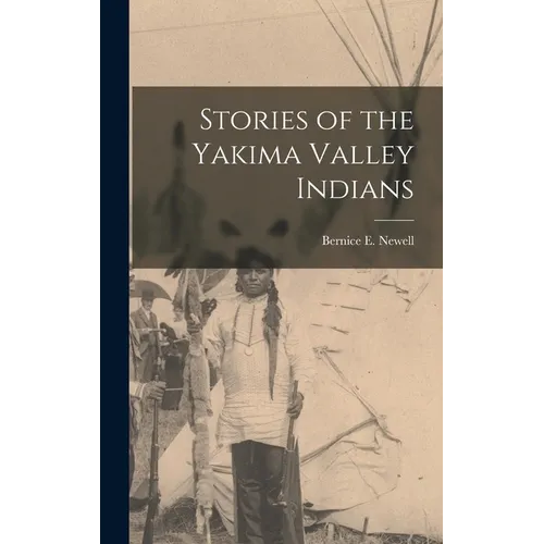 Stories of the Yakima Valley Indians - Hardcover