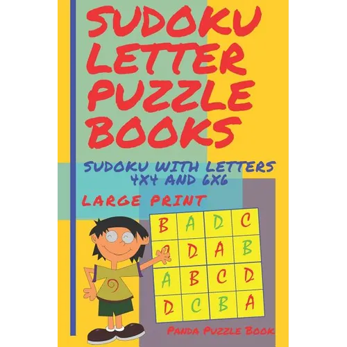 Sudoku Letter Puzzle Books - Sudoku With Letters 4x4 and 6x6 Large Print: Sudoku Books For Children - Brain Games For Kids - Paperback