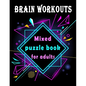 Brain Workouts: Mixed puzzle book for adults, 160+ Large Print Mixed Puzzles - Word search, Sudoku, Cryptograms, Word Scramble to Impr - Paperback