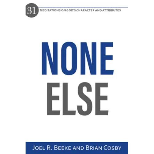 None Else: 31 Meditations on God's Character and Attributes - Paperback