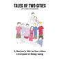 Tales of Two Cities: A doctor's life in Liverpool and Hong Kong - Paperback