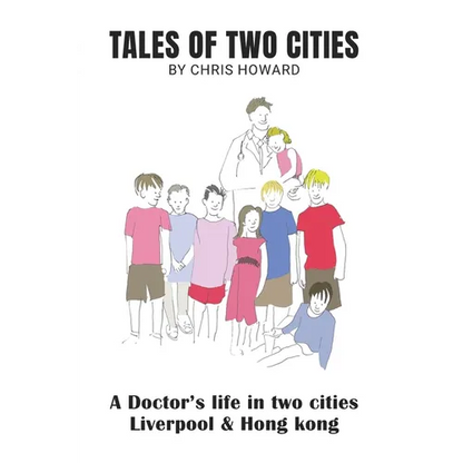 Tales of Two Cities: A doctor's life in Liverpool and Hong Kong - Paperback