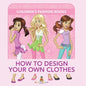 How to Design Your Own Clothes Children's Fashion Books - Paperback