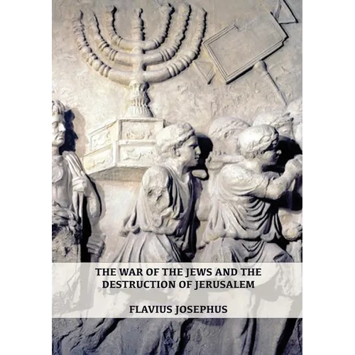 The War of the Jews and the Destruction of Jerusalem: (7 Books in 1, Large Print) (1) (History of the Wars of the Jews and Their Antiquities) (Spanish - Paperback