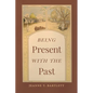 Being Present with the Past - Paperback