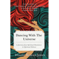 Dancing with the Universe: A Journey from Spiritual Resistance to Spiritual Release - Paperback
