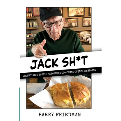 Jack Sh*t: Voluptuous Bagels and Other Concerns of Jack Friedman - Hardcover