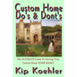 Custom Home Do's & Dont's: The ULTIMATE Guide For Getting Your Custom Home DONE RIGHT - Paperback