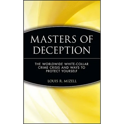 Masters of Deception: The Worldwide White-Collar Crime Crisis and Ways to Protect Yourself - Hardcover