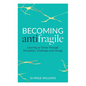 Becoming Antifragile: Learning to Thrive Through Disruption, Challenge and Change - Paperback
