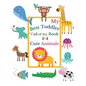 My Best Toddler Coloring Book 2-4 Cute Animals: Toddler coloring book born to be funny, with Incredibly and Lovable Baby Animals: Lion, Cow, Crocodile - Paperback