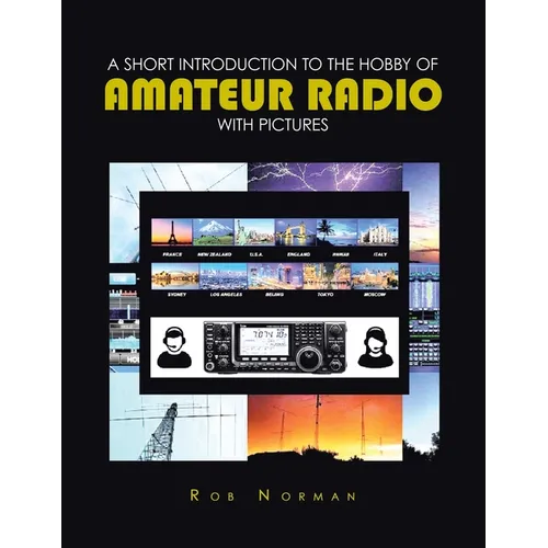 A short Introduction to the hobby of Amateur Radio with Pictures - Paperback