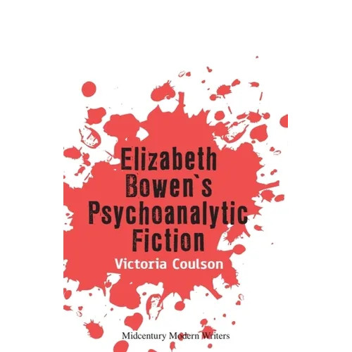 Elizabeth Bowen's Psychoanalytic Fiction - Paperback