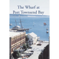 The Wharf at Port Townsend Bay - Hardcover