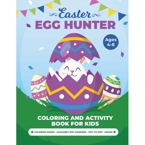 Egg Hunter Ages 4-8: Easter Activity Book for Kids, Easter Activity Books for Children, Egg Dot Markers Activity Book, Easter Mazes, Dot to Dot - Paperback