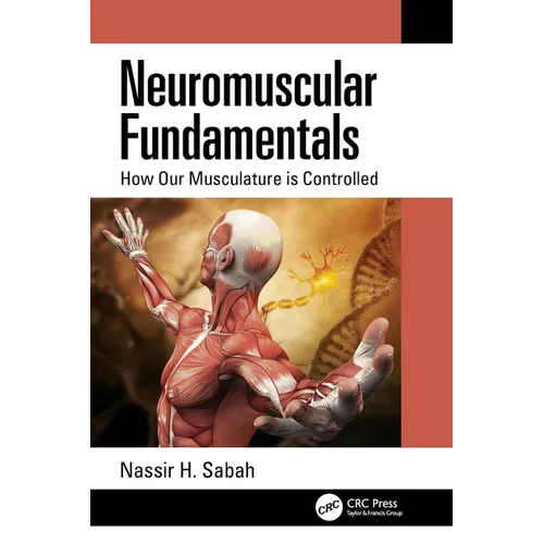 Neuromuscular Fundamentals: How Our Musculature is Controlled - Paperback