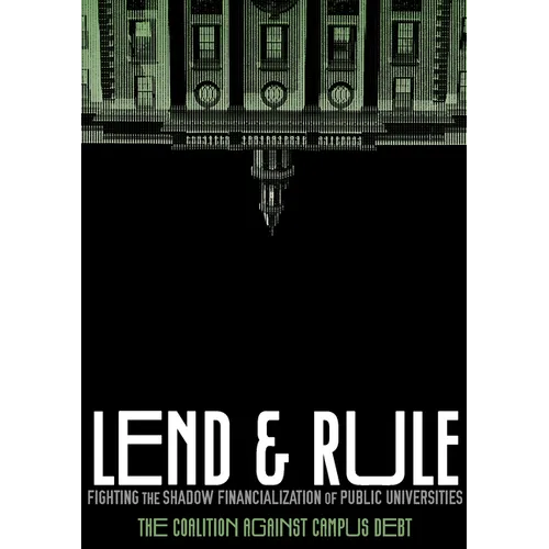 Lend and Rule: Fighting the Shadow Financialization of Public Universities - Paperback