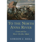 To the North Anna River: Grant and Lee, May 13-25, 1864 - Paperback