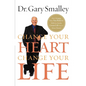 The Change Your Heart, Change Your Life: How Changing What You Believe Will Give You the Great Life You've Always Wanted - Paperback