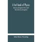 A text-book of physics: electricity and magnetism Parts I and II Static electricity and magnetism - Hardcover