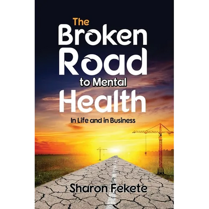The Broken Road to Mental Health: In Life and in Business - Paperback