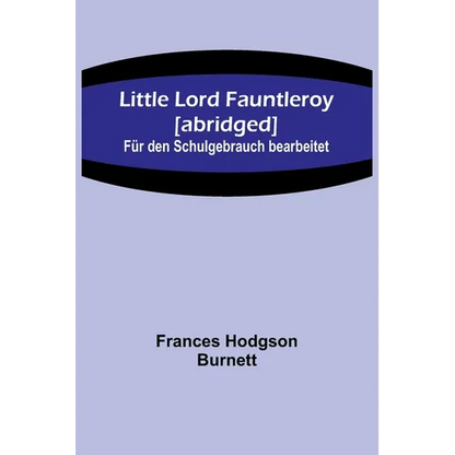Little Lord Fauntleroy [abridged]: Für den Schulgebrauch bearbeitet - Paperback
