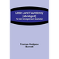 Little Lord Fauntleroy [abridged]: Für den Schulgebrauch bearbeitet - Paperback