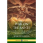 War on the Saints: A History of Satanic Deceptions in Christianity and the Conflict Between Good and Evil - Paperback