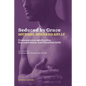 Seduced By Grace: Contemporary spirituality, Gay experience, and Christian faith - Paperback