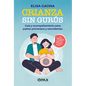 Crianza Sin Gur俍: Gu僘 Y Acompamiento Para Padres Primerizos Y Reincidentes - Paperback