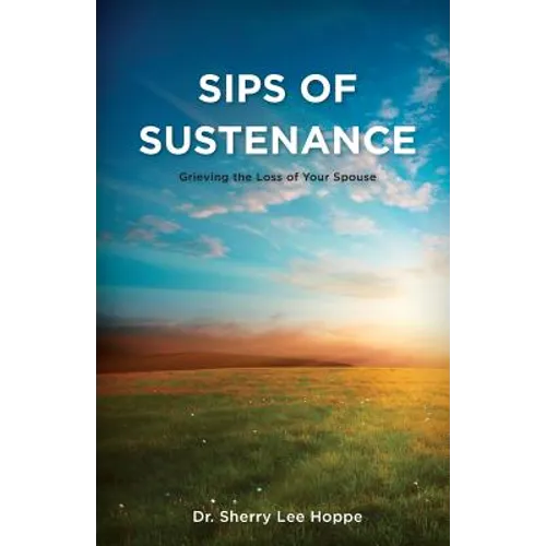 Sips of Sustenance: Grieving the Loss of Your Spouse - Paperback