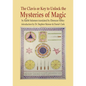 The Clavis or Key to Unlock the Mysteries of Magic: By Rabbi Solomon Translated by Ebenezer Sibley - Hardcover