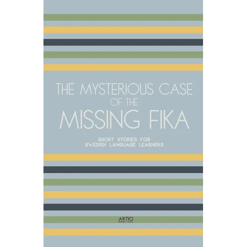 The Mysterious Case of the Missing Fika: Short Stories for Swedish Language Learners - Paperback