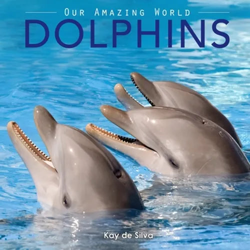Dolphins: Amazing Pictures & Fun Facts on Animals in Nature - Paperback