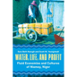 Water, Life, and Profit: Fluid Economies and Cultures of Niamey, Niger - Paperback
