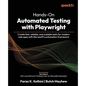 Hands-On Automated Testing with Playwright: Create fast, reliable, and scalable tests for modern web apps with Microsoft's automation framework - Paperback