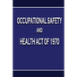 Occupational Safety and Health Act of 1970 - Paperback