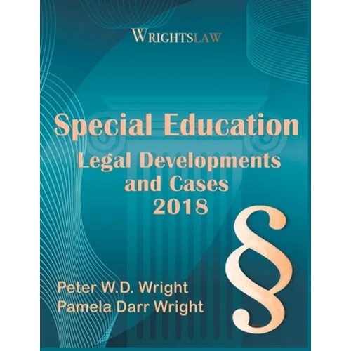 Wrightslaw: Special Education Legal Developments and Cases 2018 - Paperback