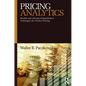 Pricing Analytics: Models and Advanced Quantitative Techniques for Product Pricing - Paperback